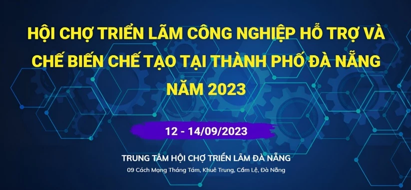 Information about the Industrial Support and Processing Manufacturing Exhibition in Da Nang City 2023